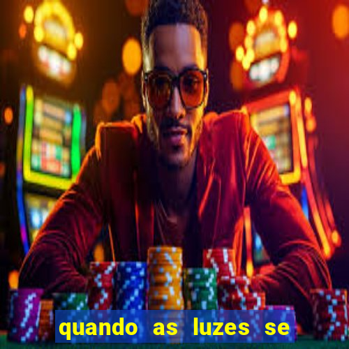 quando as luzes se apagam filme completo dublado topflix